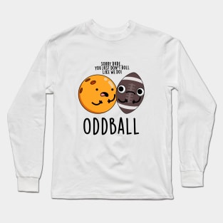 Oddball Cute Football Pun Long Sleeve T-Shirt